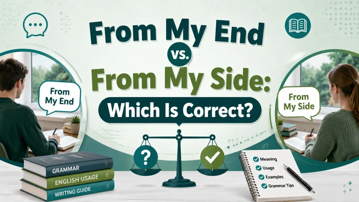 From My End vs. From My Side: Which Is Correct?