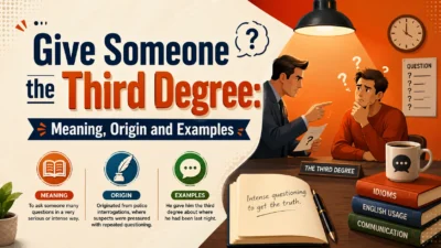 Give Someone the Third Degree: Meaning, Origin and Examples