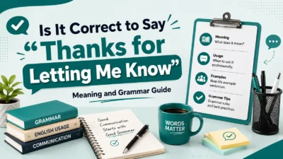 Is It Correct to Say "Thanks for Letting Me Know"? Meaning and Grammar Guide