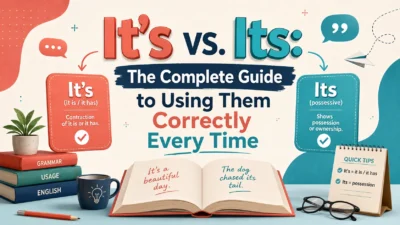 It's vs. Its: The Complete Guide to Using Them Correctly Every Time
