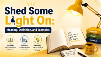 Shed Some Light On: Meaning, Definition, and Examples