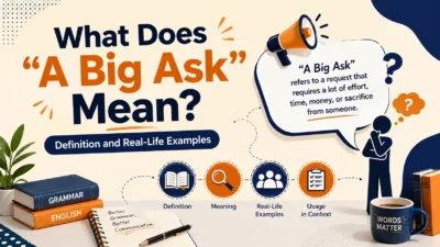 What Does "A Big Ask" Mean? Definition and Real-Life Examples
