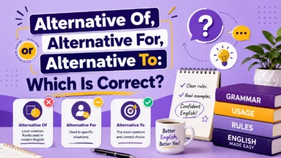 Alternative Of, Alternative For, or Alternative To: Which Is Correct?