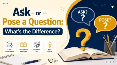 Ask or Pose a Question: What’s the Difference?