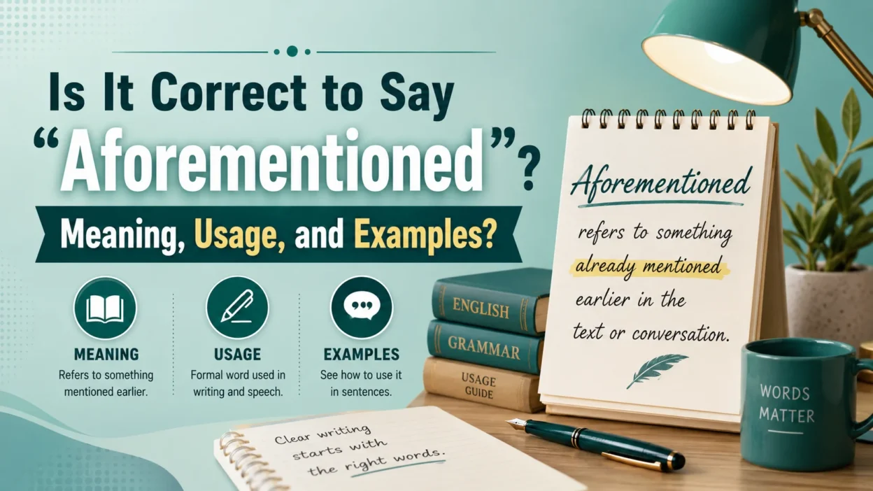 Is It Correct to Say “Aforementioned”? Meaning, Usage, and Examples?