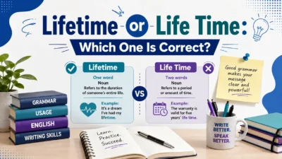 Lifetime or Life Time: Which One Is Correct?