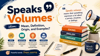 Speaks Volumes idiom: Mean, Definition, Origin, and Examples?