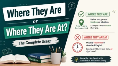Where They Are or Where They Are At? The Complete Usage